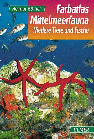 Göthel, Helmut. Farbatlas Mittelmeerfauna - Niedere Tiere und Fische. 301 Arten in Wort und Bild. Ulmer Eugen Verlag, 1997.