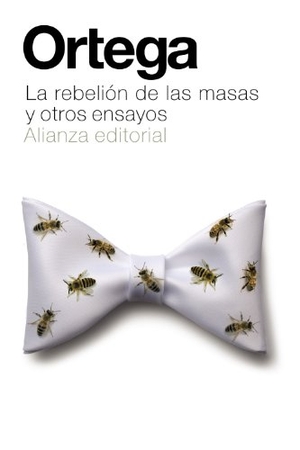 Ortega Y Gasset, José. La rebelión de las masas y otros ensayos. Alianza Editorial, 2014.