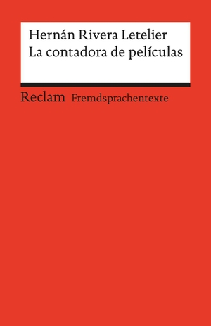 Rivera Letelier, Hernán. La contadora de películas - Spanischer Text mit deutschen Worterklärungen. B2 (GER). Reclam Philipp Jun., 2016.