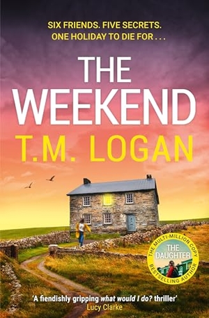 Logan, T. M.. The Weekend - Pre-order the BRAND NEW unmissable thriller from the Sunday Times bestselling author of THE HOLIDAY and THE MOTHER. Bonnier Books Ltd, 2026.