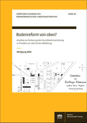 Blöß, Wolfgang. Bodenreform von oben? - Ansätze zur Änderung der Grundbesitzverteilung in Preußen vor dem Ersten Weltkrieg. BWV Berliner-Wissenschaft, 2026.