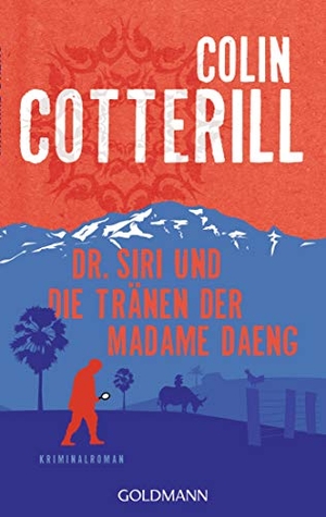 Cotterill, Colin. Dr. Siri und die Tränen der Madame Daeng - Dr. Siri ermittelt 10 - Kriminalroman. Goldmann TB, 2019.