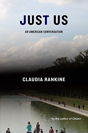 Rankine, Claudia. Just Us: An American Conversation. Graywolf Press, 2020.