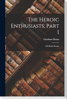 The Heroic Enthusiasts; Part I: (Gli Eroici Furori)