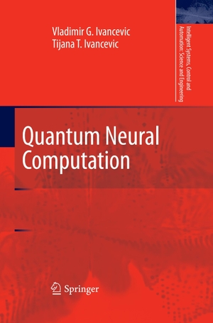 Ivancevic, Tijana T. / Vladimir G. Ivancevic. Quantum Neural Computation. Springer Netherlands, 2016.