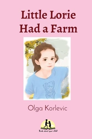 Korlevic, Olga / Yulia Khmyrova. Little Lorie Had a Farm. IndigoPrints, 2023.