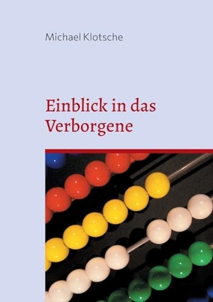 Klotsche, Michael. Einblick in das Verborgene - Die Wichtigkeit von mathematischen Schätzungen. Books on Demand, 2023.