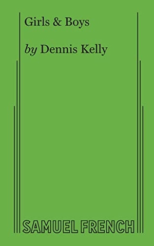Kelly, Dennis. Girls & Boys. Concord Theatricals, 2019.