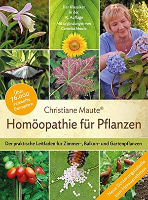 Maute, Christiane / Cornelia Maute. Homöopathie für Pflanzen - Der praktische Leitfaden für Zimmer-, Balkon- und Gartenpflanzen. Mit Ergänzungen von Cornelia Maute. Narayana Verlag GmbH, 2024.