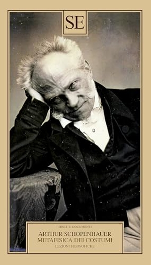 Schopenhauer, Arthur. Metafisica dei costumi. Lezioni filosofiche. SE, 2025.