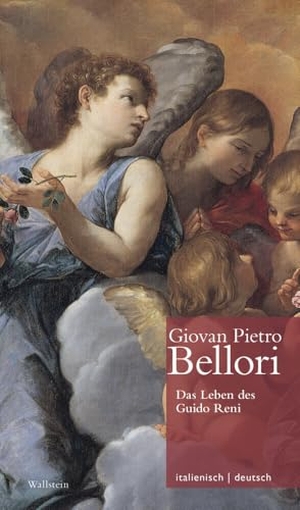 Bellori, Giovan Pietro. Das Leben des Guido Reni | Vita di Guido Reni. Wallstein Verlag GmbH, 2026.