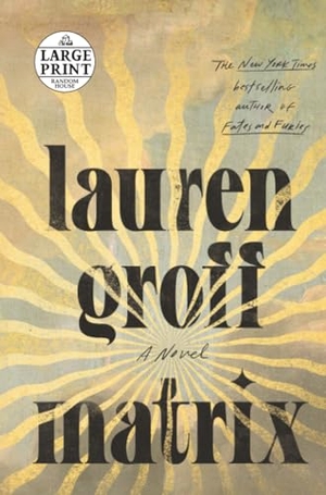 Groff, Lauren. Matrix - A Novel. Diversified Publishing, 2021.