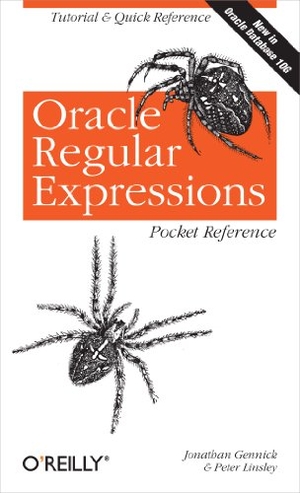 Gennick, Jonathan / Peter Linsley. Oracle Regular Expressions Pocket Reference. O'Reilly Media, 2003.