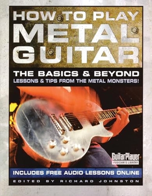 Johnston, Richard. How to Play Metal Guitar - The Basics & Beyond: Lessons & Tips from the Metal Monsters!. Bloomsbury Publishing PLC, 2004.