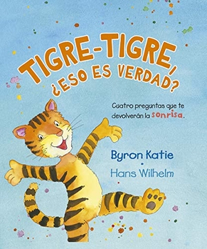 Katie, Byron. Tigre-Tigre, ¿Eso Es Verdad?. Obelisco, 2021.