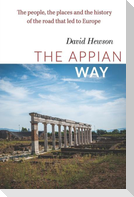 The Appian Way: The people, the places and the history of the road that led to Europe