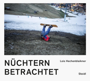 Hechenblaikner, Lois. Nüchtern betrachtet. Steidl GmbH & Co.OHG, 2024.
