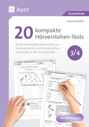 Scheller, Anne. 20 kompakte Hörverstehen-Tests für Klasse 3/4 - Direkt einsetzbare Materialien zu literarischen & nicht-literarischen Textsorten in der Grundschule. Auer Verlag i.d.AAP LW, 2025.