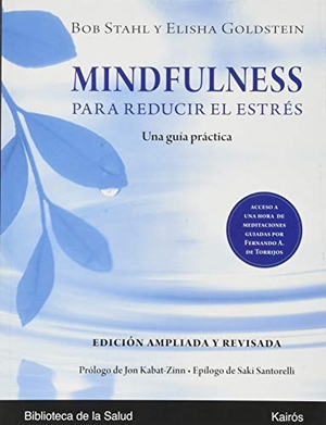 Kabat-Zinn, Jon / Stahl, Bob et al. Mindfulness para reducir el estrés : una guía práctica. Editorial Kairós SA, 2020.