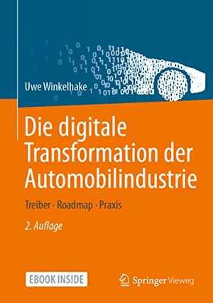 Winkelhake, Uwe. Die digitale Transformation der Automobilindustrie - Treiber - Roadmap - Praxis. Springer-Verlag GmbH, 2021.