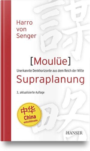 Senger, Harro von. Moulüe - Supraplanung - Unerkannte Denkhorizonte aus dem Reich der Mitte. Hanser Fachbuchverlag, 2023.
