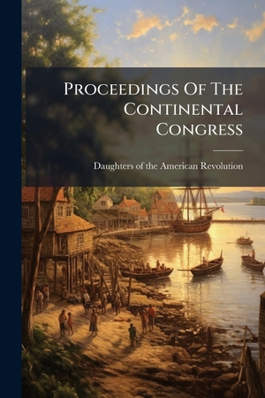 Proceedings Of The Continental Congress. Creative Media Partners, LLC, 2025.