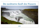Die meditative Kraft des Wassers (Wandkalender 2025 DIN A3 quer), CALVENDO Monatskalender