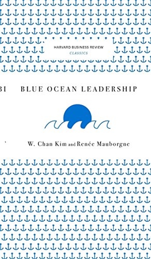 Kim, W Chan / Renee a Mauborgne. Blue Ocean Leadership. Harvard Business Review Press, 2017.