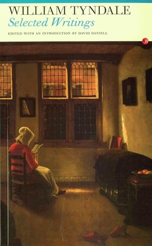 Tyndale, William. Selected Writings: William Tyndale. Carcanet Press, 2006.