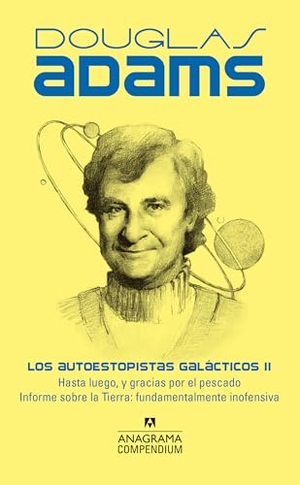Adams, Douglas. Autoestopistas Galacticos II, Los. Editorial Anagrama, 2024.