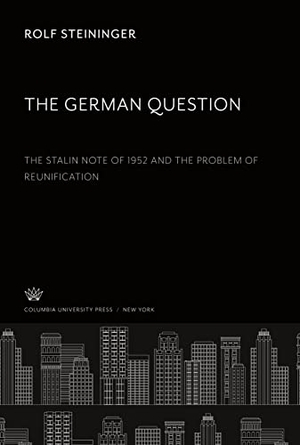 Steininger, Rolf. The German Question - The Stalin Note of 1952 and the Problem of Reunification. Columbia University Press, 2022.