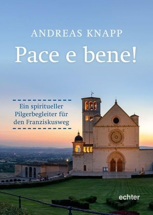 Knapp, Andreas. Pace e bene! - Ein spiritueller Pilgerbegleiter für den Franziskusweg. Echter Verlag GmbH, 2019.