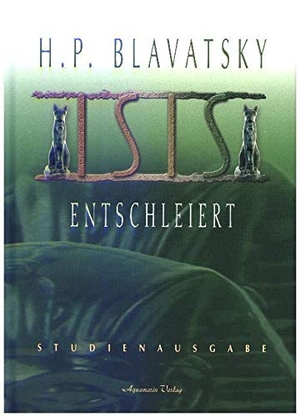 Blavatsky, Helena Petrovna. Isis entschleiert. Aquamarin- Verlag GmbH, 2003.