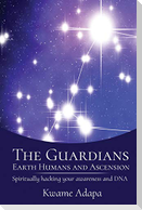 The Guardians, Earth Humans, and Ascension