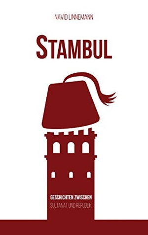 Linnemann, Navid. Stambul - Geschichten zwischen Sultanat und Republik. Books on Demand, 2019.