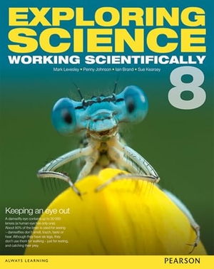 Brand, Iain / Levesley, Mark et al. Exploring Science: Working Scientifically Student Book Year 8. Pearson Education Limited, 2014.