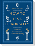 How to Live Heroically
