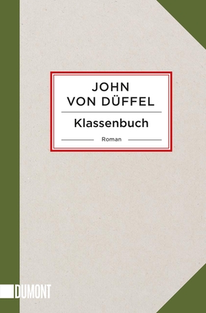 Düffel, John von. Klassenbuch - Roman. DuMont Buchverlag GmbH, 2019.