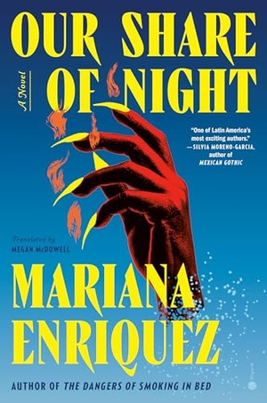 Enriquez, Mariana. Our Share of Night - A Novel. Random House Publishing Group, 1900.