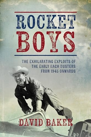 Baker, David. Rocket Boys - The Exhilarating Exploits of the Early Mach Busters from 1945 onwards. Grub Street Publishing, 2026.