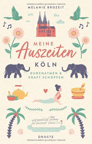 Brozeit, Melanie. Meine Auszeiten - Köln - Durchatmen & Kraft schöpfen. Droste Verlag, 2026.