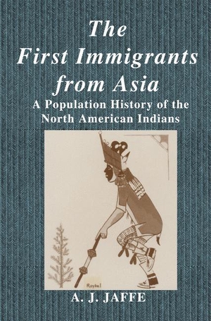 Jaffe, A. J.. The First Immigrants from Asia - A Population History of the North American Indians. Springer US, 2013.