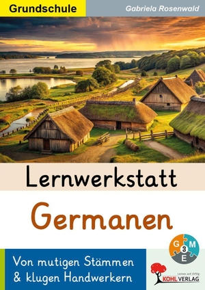 Rosenwald, Gabriela. Lernwerkstatt Germanen / Grundschule - Von mutigen Stämmen und klugen Handwerkern. Kohl Verlag, 2026.