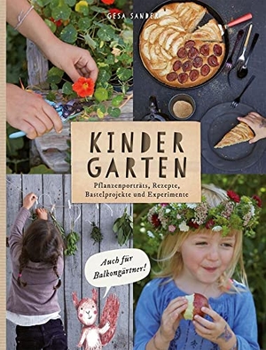 Sander, Gesa. KinderGarten - Pflanzenporträts, Rezepte, Bastelobjekte und Experimente - auch für Balkongärtner. AT Verlag, 2019.