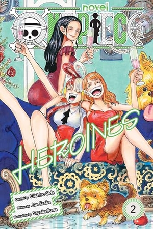 Oda, Eiichiro / Jun Esaka. One Piece - Heroines, Vol. 2. Simon & Schuster UK Ltd, 2025.
