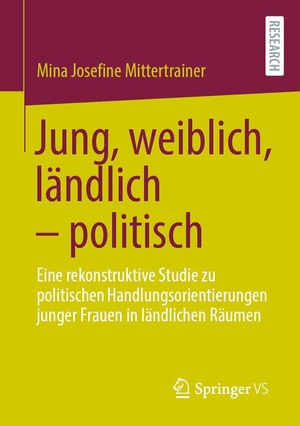 Mittertrainer, Mina Josefine. Jung, weiblich, ländlich - politisch - Eine rekonstruktive Studie zu politischen Handlungsorientierungen junger Frauen in ländlichen Räumen. Springer-Verlag GmbH, 2026.
