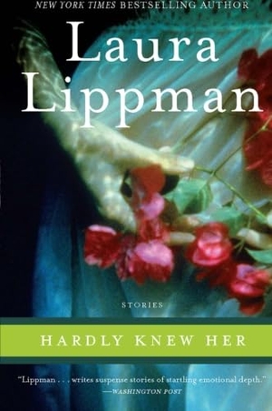 Lippman, Laura / Laura Lippman. Hardly Knew Her. HarperCollins, 2022.