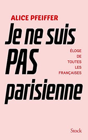 Pfeiffer-A. Je ne suis pas Parisienne. Editions Stock, 2024.