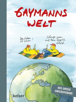 Gaymann, Peter. Gaymanns Welt - Das Leben ist schön! Solange mann auf dem Teppich bleibt. Der große Jubiläumsband.. Belser, Chr. Gesellschaft, 2025.