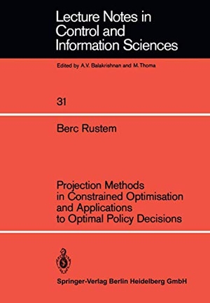 Rustem, Berc. Projection Methods in Constrained Optimisation and Applications to Optimal Policy Decisions. Springer Berlin Heidelberg, 1981.